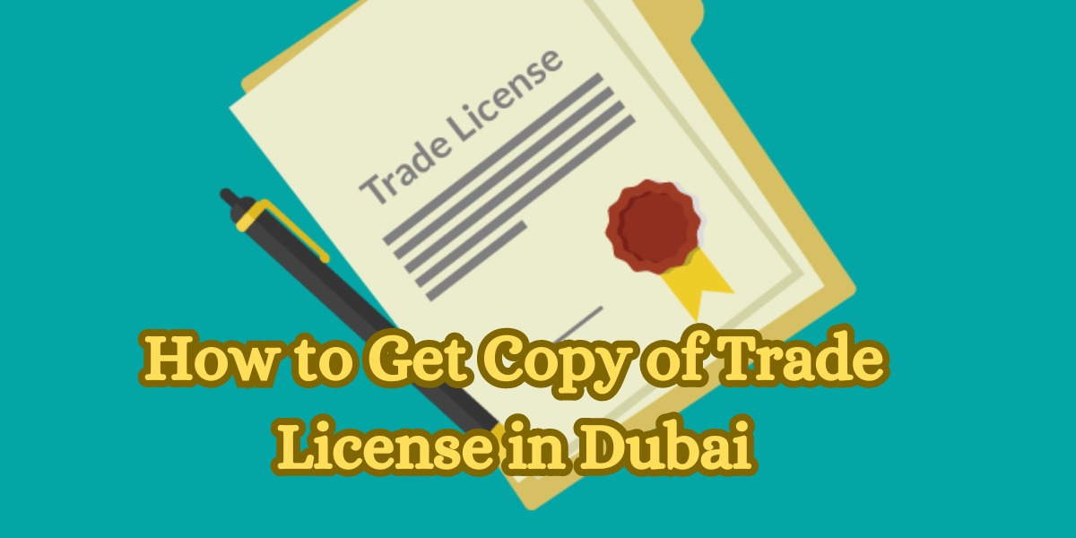 How To Get Copy Of Trade License In Dubai Quick Guide