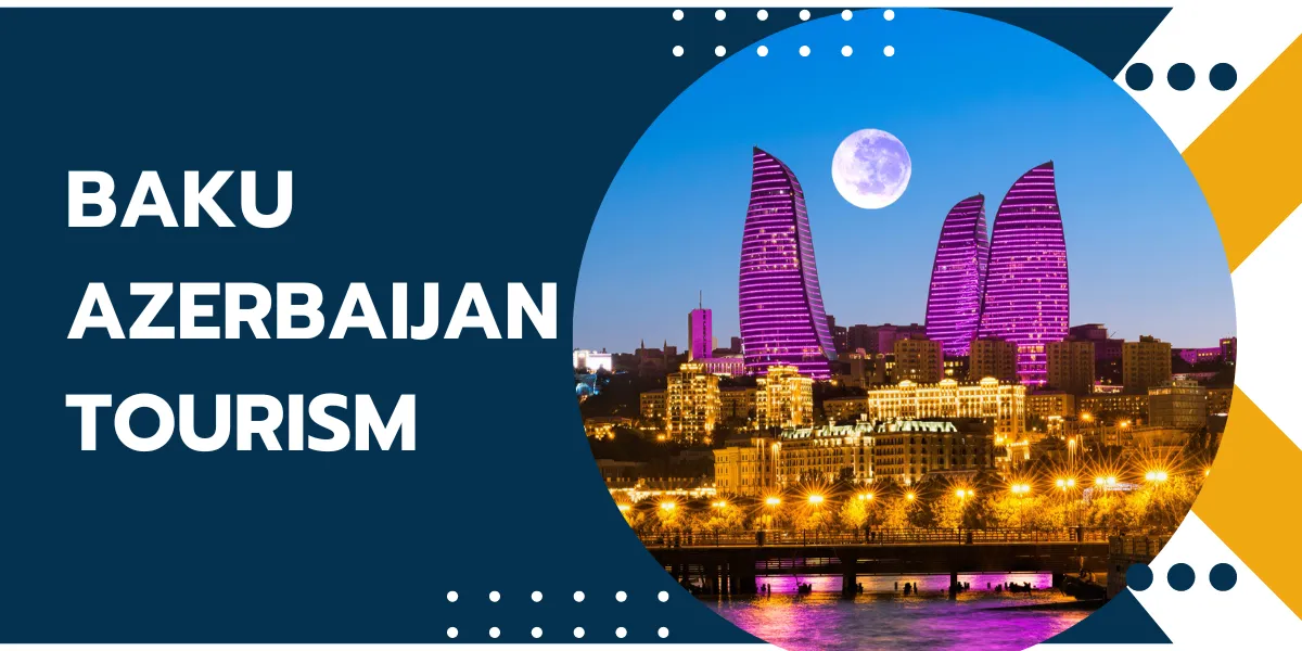 baku azerbaijan tourism