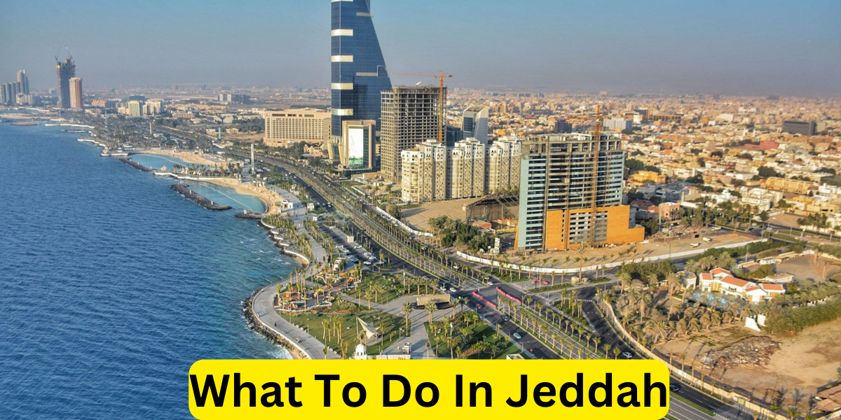 what to do in jeddah