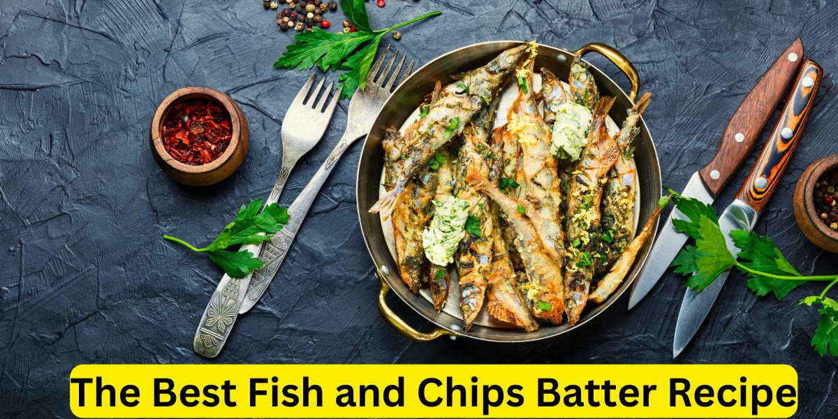 The Best Fish and Chips Batter Recipe
