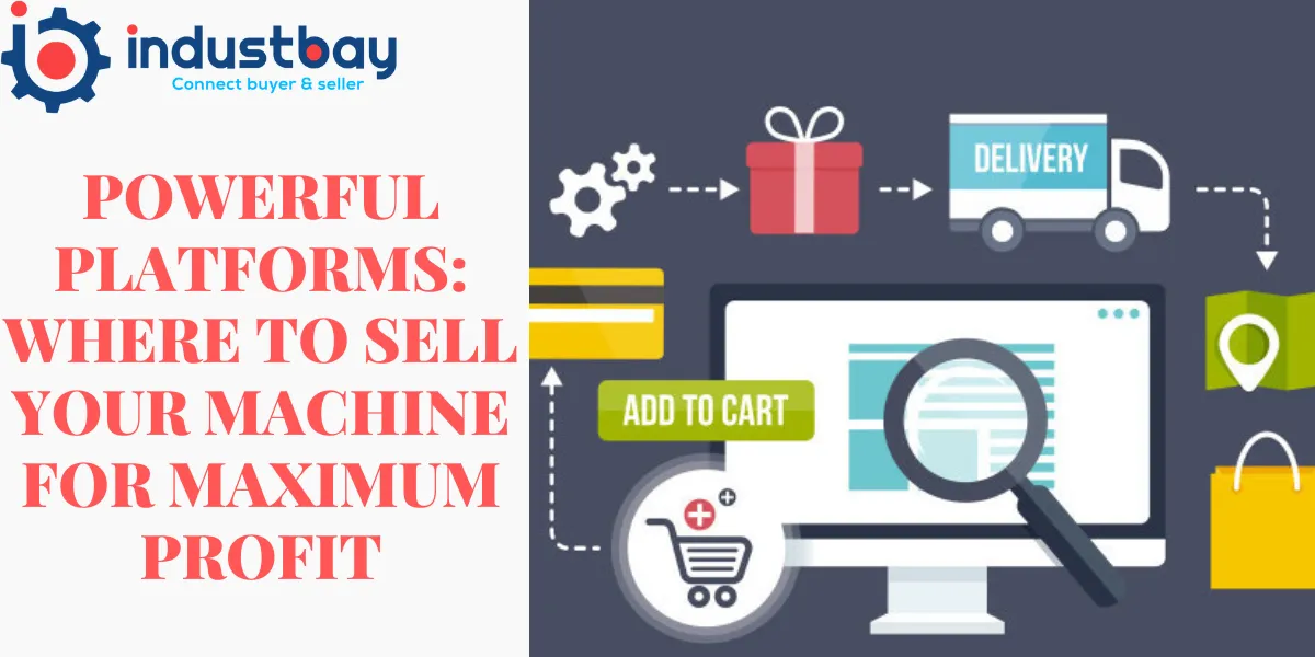 Powerful Platforms: Where to Sell Your Machine for Maximum Profit