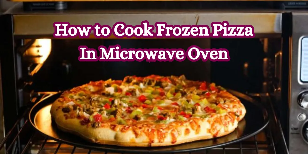 How to Cook Frozen Pizza In Microwave Oven