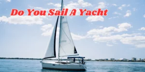 do you sail a yacht