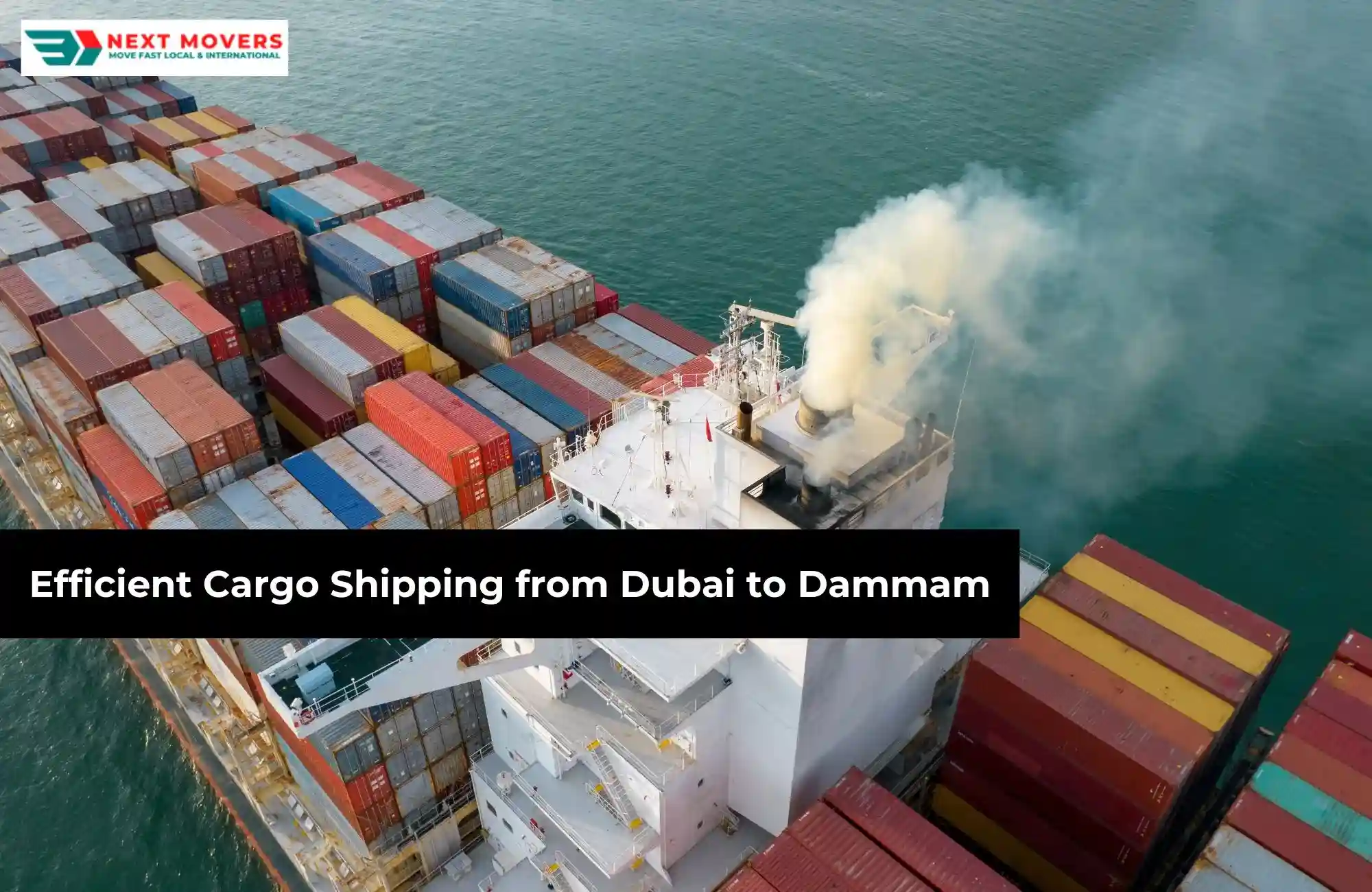 Efficient Cargo Shipping from Dubai to Dammam | Next Movers