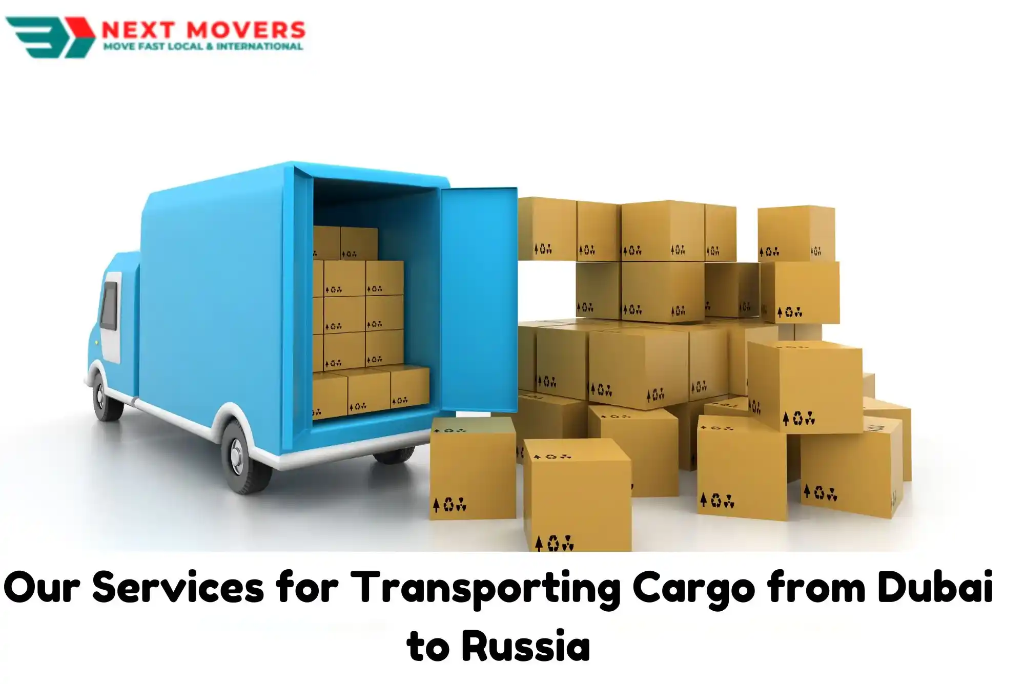 Our Services for Transporting Cargo from Dubai to Russia