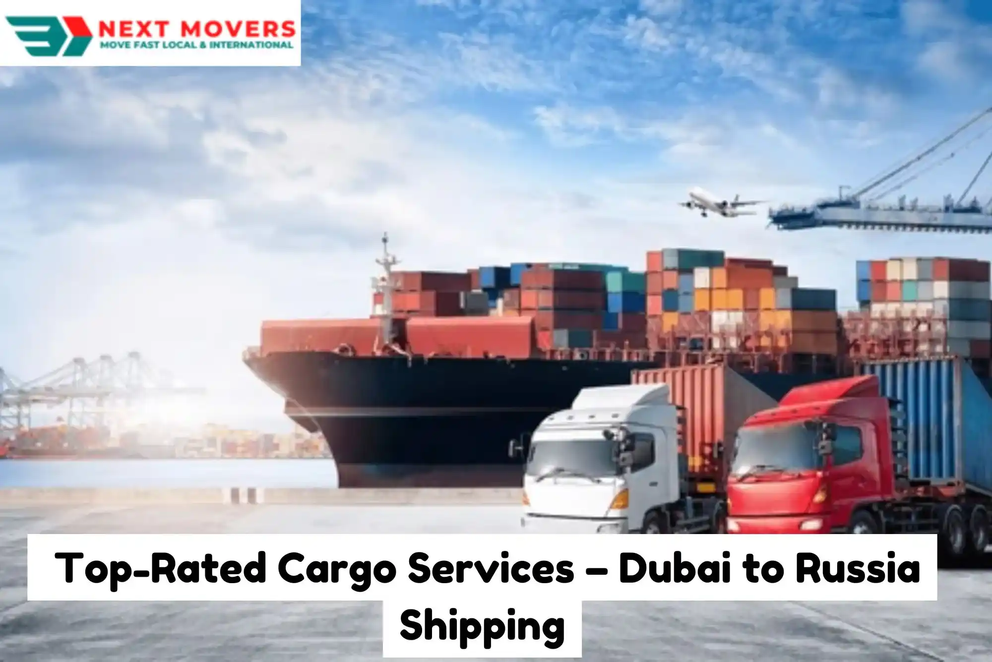 Top-Rated Cargo Services – Dubai to Russia Shipping